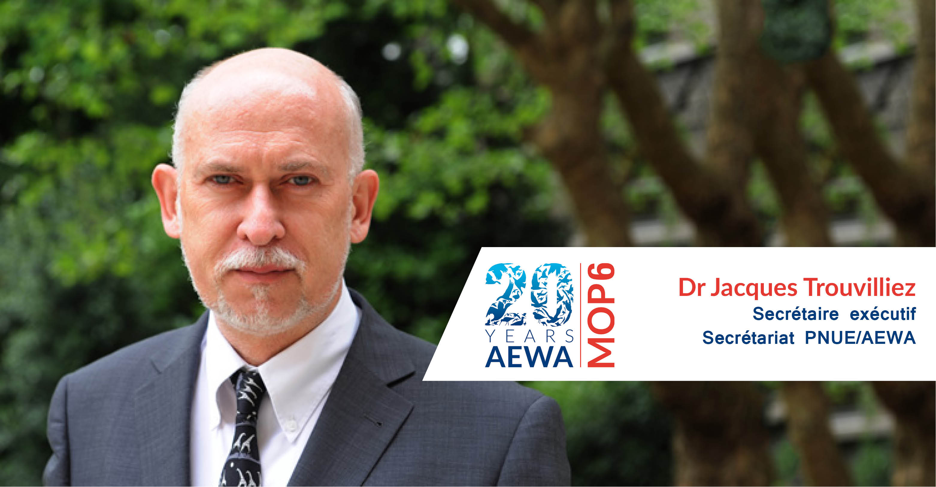 Dr. Jacques Trouvilliez, Secrétaire exécutif, Secrétariat PNUE/AEWA